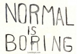 14226-Normal-Is-Boring